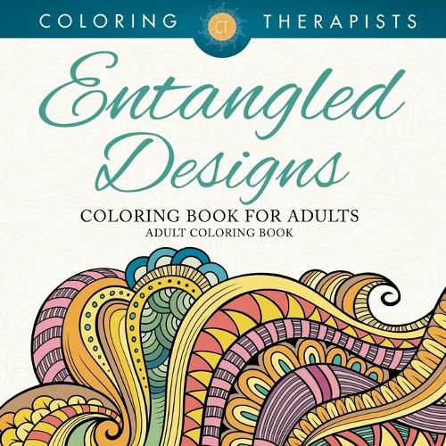 Cover image for Entangled Designs Coloring Book For Adults - Adult Coloring Book