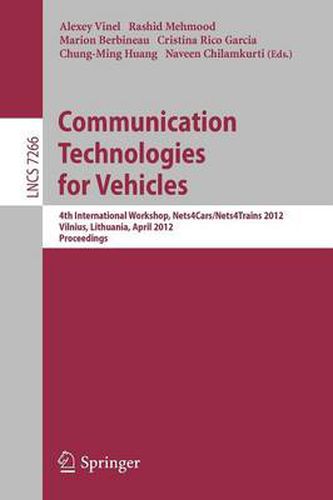 Communication Technologies for Vehicles: 4th International Workshop, Nets4Cars/Nets4Trains 2012, Vilnius, Lithuania, April 25-27, 2012, Proceedings