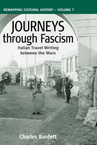 Journeys Through Fascism: Italian Travel-Writing between the Wars