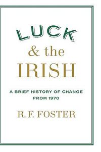 Cover image for Luck and the Irish: A Brief History of Change 1970