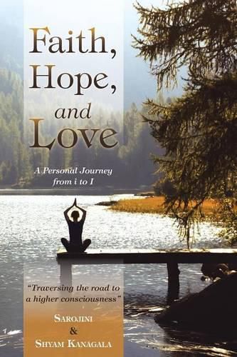 Cover image for Faith, Hope, and Love: A Personal Journey from i to I