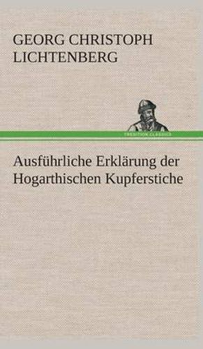 Cover image for Ausfuhrliche Erklarung der Hogarthischen Kupferstiche
