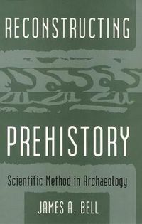 Cover image for Reconstructing Prehistory: Scientific Method in Archaeology