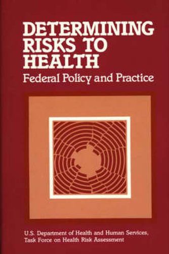 Cover image for Determining Risks to Health: Federal Policy and Practice