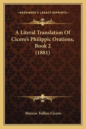 Cover image for A Literal Translation of Cicero's Philippic Orations, Book 2 (1881)