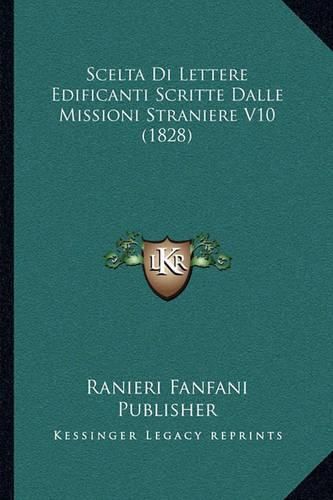 Cover image for Scelta Di Lettere Edificanti Scritte Dalle Missioni Straniere V10 (1828)