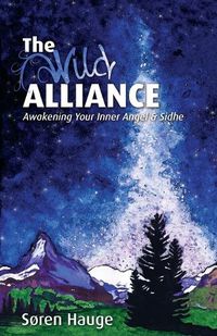 Cover image for The Wild Alliance: Awakening Your Inner Angel & Sidhe