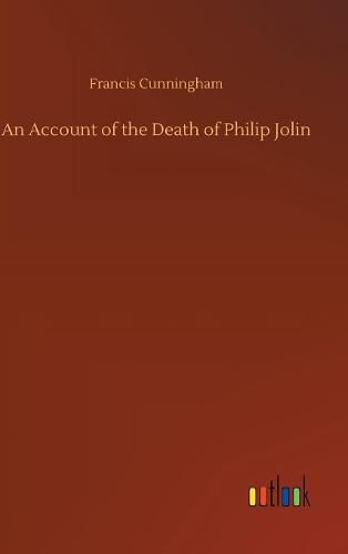 Cover image for An Account of the Death of Philip Jolin