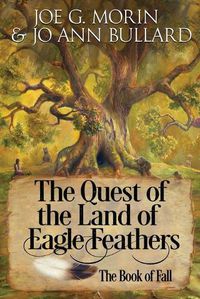 Cover image for The Quest of the Land of the Eagle Feathers the Book of Fall: The Book of Fall