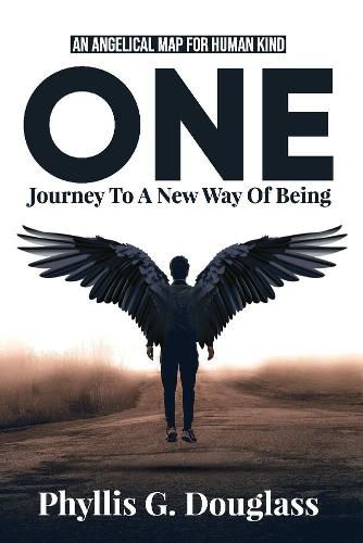 Cover image for ONE - Journey To A New Way Of Being: An Angelical Map For Human Kind