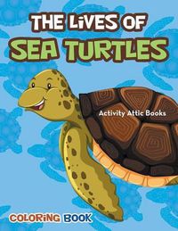 Cover image for The Lives of Sea Turtles Coloring Book