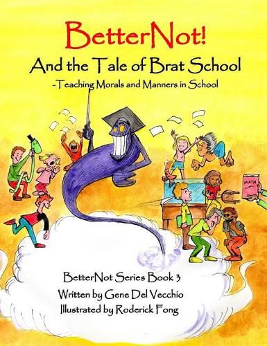 Cover image for BetterNot! And the Tale of Brat School: Teaching Morals and Manners in School