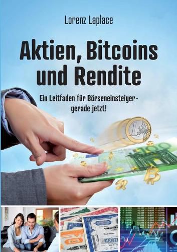 Cover image for Aktien, Bitcoins und Rendite: Ein Leitfaden fur Boerseneinsteiger - gerade jetzt!