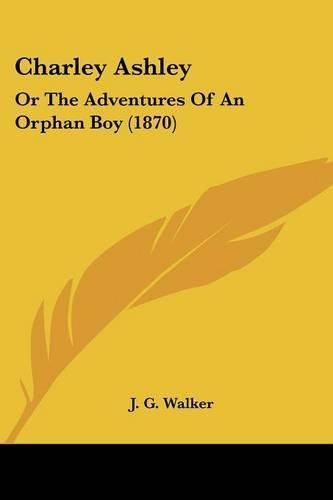 Charley Ashley: Or the Adventures of an Orphan Boy (1870)