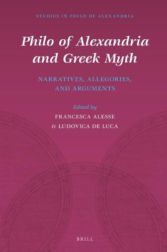 Philo of Alexandria and Greek Myth: Narratives, Allegories, and Arguments