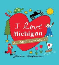 Cover image for I Love Michigan: An ABC Adventure