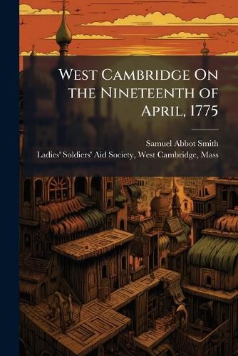 Cover image for West Cambridge On the Nineteenth of April, 1775