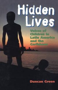 Cover image for Hidden Lives: Voices of Children in Latin America and the Caribbean