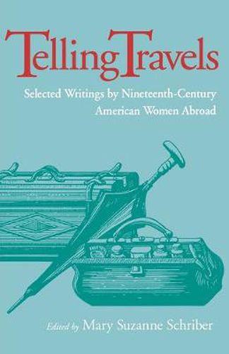 Telling Travels: Selected Writings by Nineteenth-Century American Women Abroad