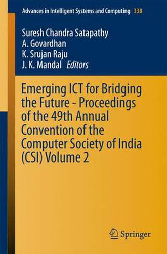 Cover image for Emerging ICT for Bridging the Future - Proceedings of the 49th Annual Convention of the Computer Society of India CSI Volume 2