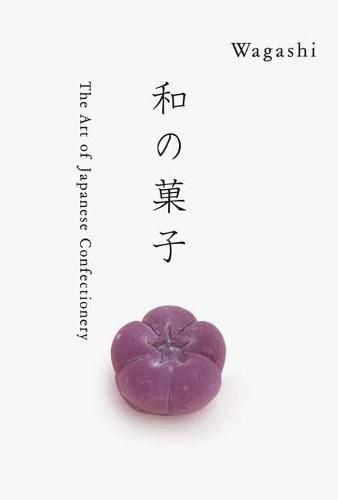 Cover image for Wagashi: The Art of Japanese Confectionary