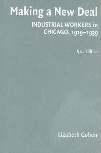 Cover image for Making a New Deal: Industrial Workers in Chicago, 1919-1939