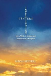 Cover image for Investigation Centers: Open Minds to Expand and Improve God's Kingdom