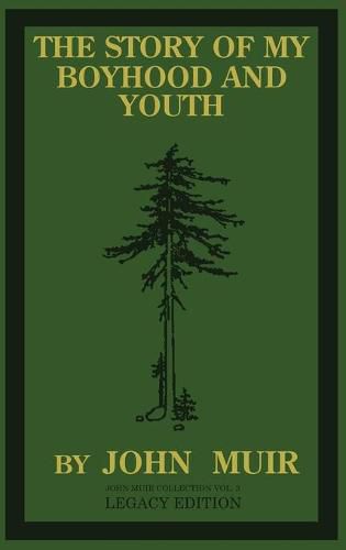 Cover image for The Story Of My Boyhood And Youth (Legacy Edition): The Formative Years Of John Muir And The Becoming Of The Wandering Naturalist