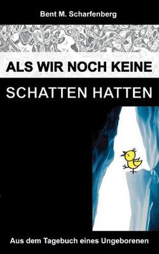 Cover image for Als wir noch keine Schatten hatten: Aus dem Tagebuch eines Ungeborenen