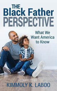 Cover image for The Black Father Perspective: What we want America to know