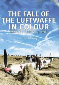 Cover image for THE FALL OF THE LUFTWAFFE IN COLOUR