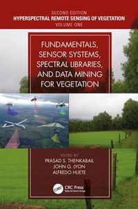 Cover image for Fundamentals, Sensor Systems, Spectral Libraries, and Data Mining for Vegetation: Hyperspectral Remote Sensing of Vegetation