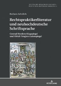 Cover image for Rechtspraktikerliteratur und neuhochdeutsche Schriftsprache; Conrad Heydens Klagspiegel und Ulrich Tenglers Laienspiegel