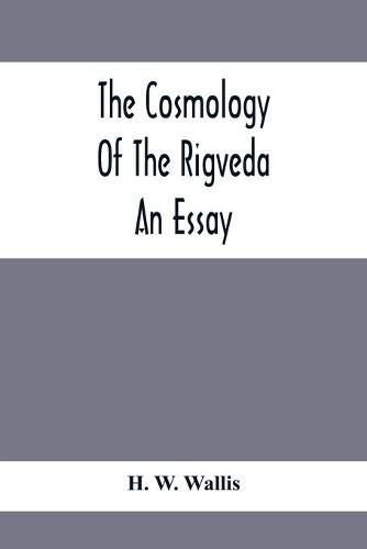 Cover image for The Cosmology Of The Rigveda; An Essay