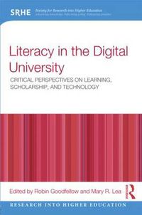 Cover image for Literacy in the Digital University: Critical perspectives on learning, scholarship, and technology