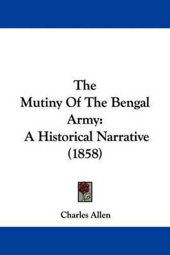 The Mutiny Of The Bengal Army: A Historical Narrative (1858)