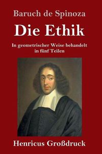 Cover image for Die Ethik (Grossdruck): In geometrischer Weise behandelt in funf Teilen