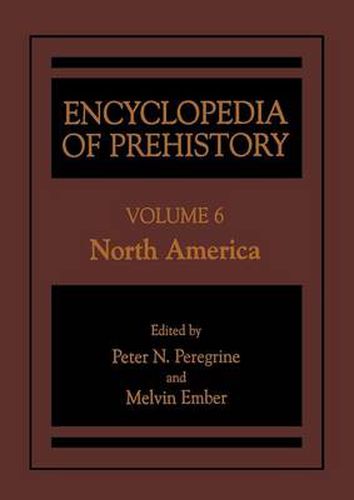 Encyclopedia of Prehistory: Volume 6: North America