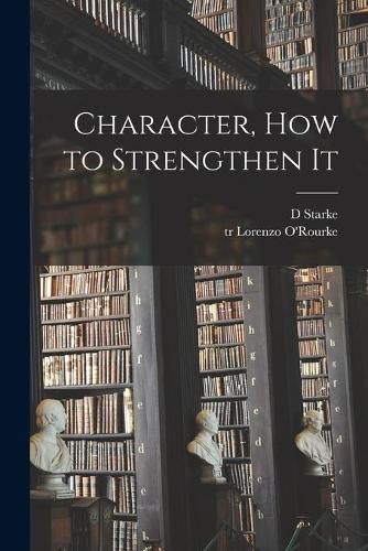 Cover image for Character, How to Strengthen It [microform]