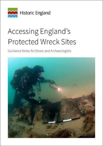 Cover image for Accessing England's Protected Wreck Sites: Guidance for Divers and Archaeologists