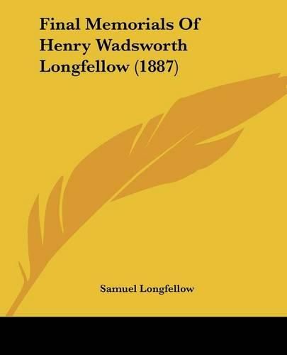 Final Memorials of Henry Wadsworth Longfellow (1887)