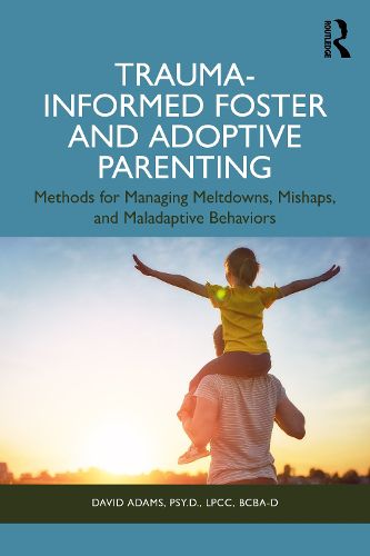 Cover image for Trauma-Informed Foster and Adoptive Parenting