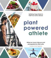 Cover image for Plant Powered Athlete: Satisfying Vegan Meals to Fuel Your Active Lifestyle
