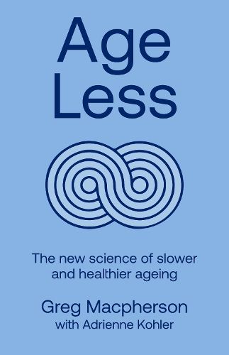 Age Less: Secrets of Living a Longer and Healthier Life