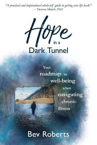 Cover image for Hope in a Dark Tunnel: Your roadmap to well-being when navigating chronic illness