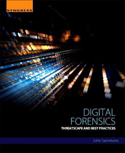 Cover image for Digital Forensics: Threatscape and Best Practices