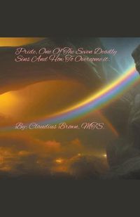 Cover image for Pride, One Of The Seven Deadly Sins And How To Overcome It.