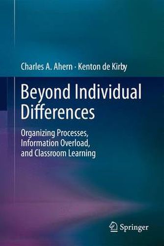 Cover image for Beyond Individual Differences: Organizing Processes, Information Overload, and Classroom Learning