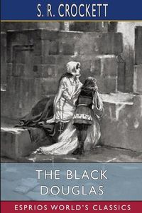 Cover image for The Black Douglas (Esprios Classics)