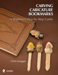 Cover image for Carving Caricature Bookmarks: A Beginner's Step-by-Step Guide